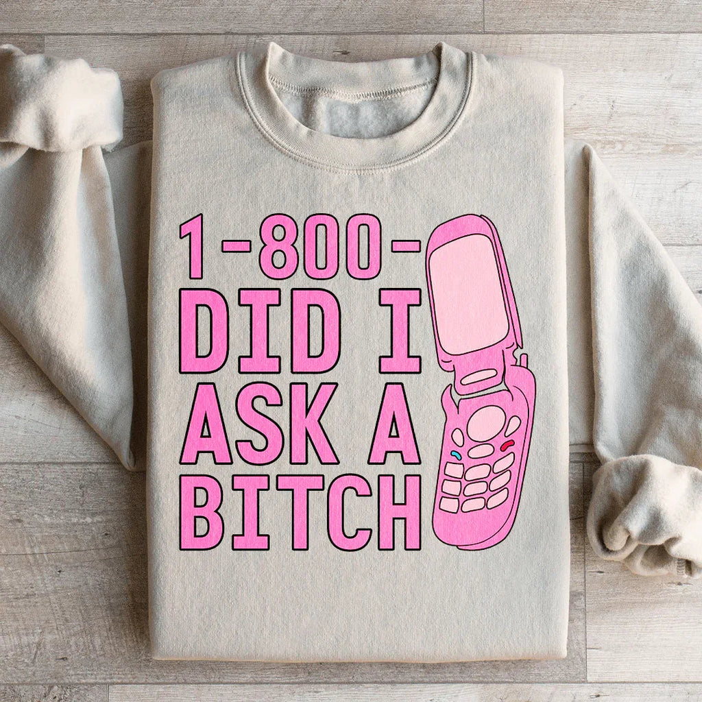 1 800 Did I Ask Sweatshirt product image 4
