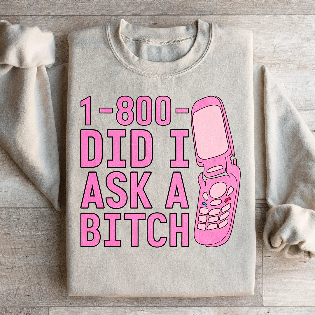 1 800 Did I Ask Sweatshirt product image 4