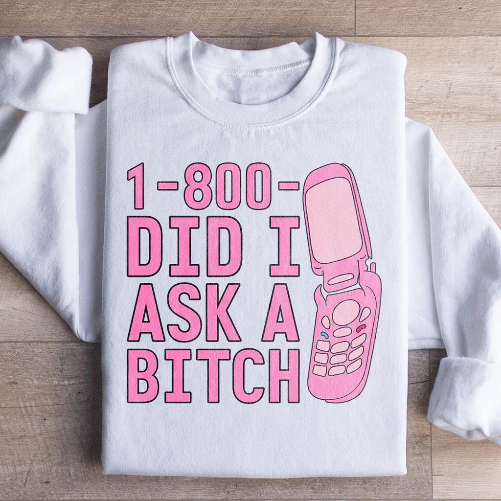 1 800 Did I Ask Sweatshirt product image 1