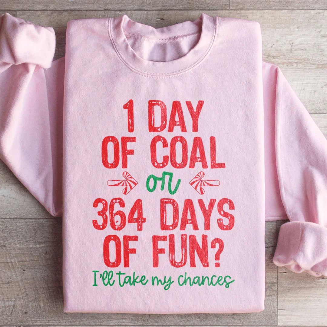 1 Day Of Coal Or 364 Days Of Fun Sweatshirt product image 3