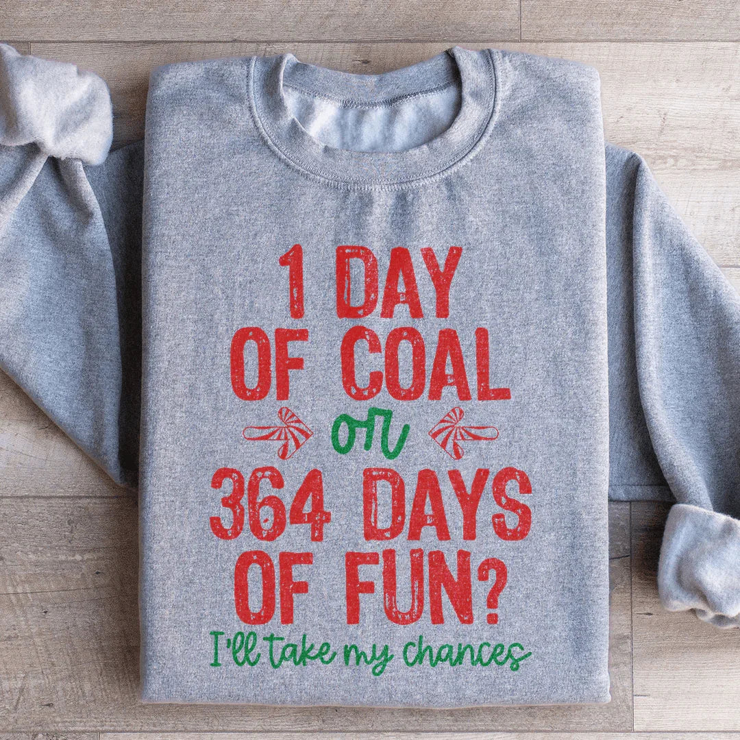 1 Day Of Coal Or 364 Days Of Fun Sweatshirt product image 2