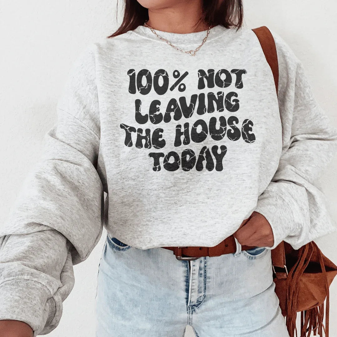 100% Not Leaving The House Today Sweatshirt product image 2