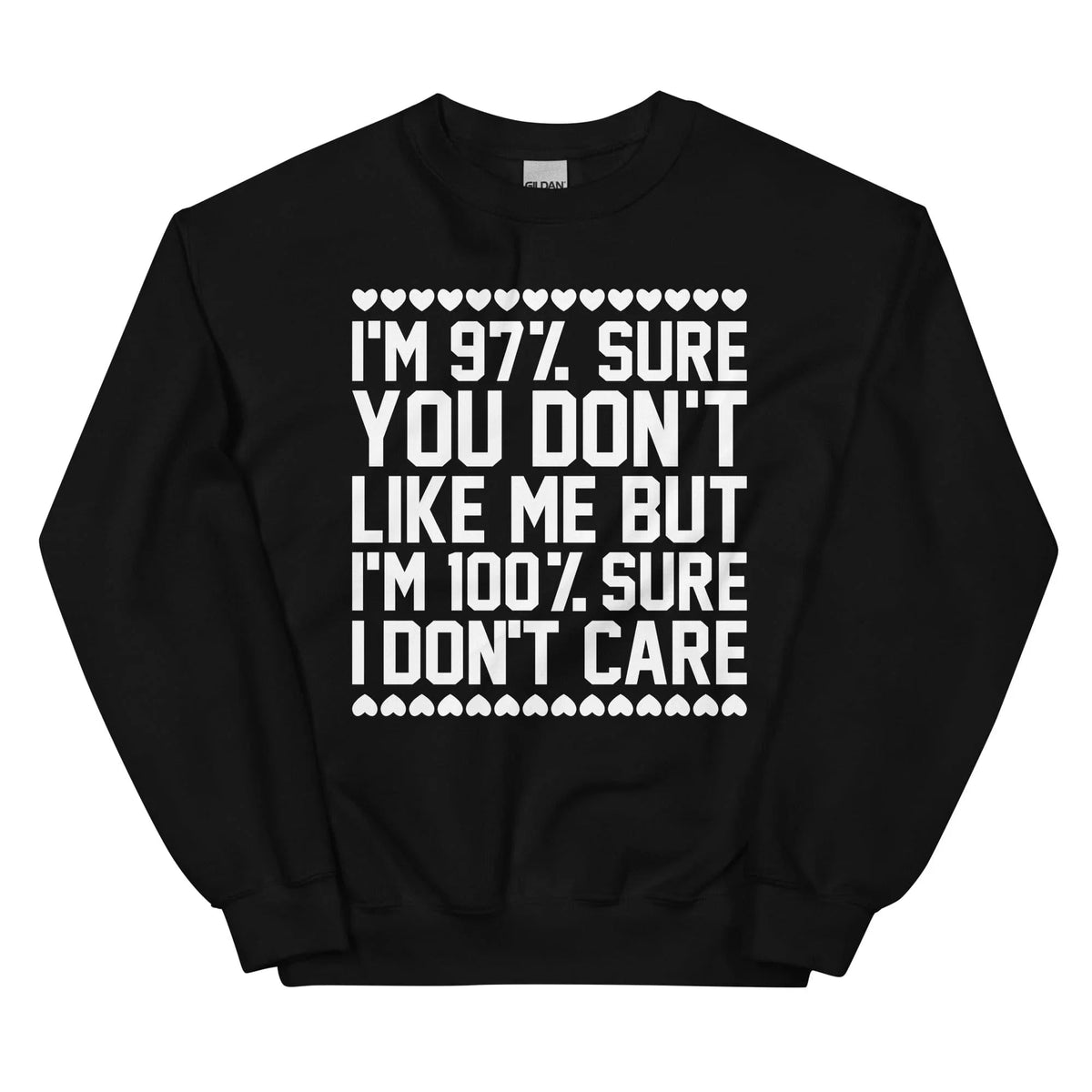 97% Sure You Don't Like Me But 100% I Care Sweatshirt product image 4