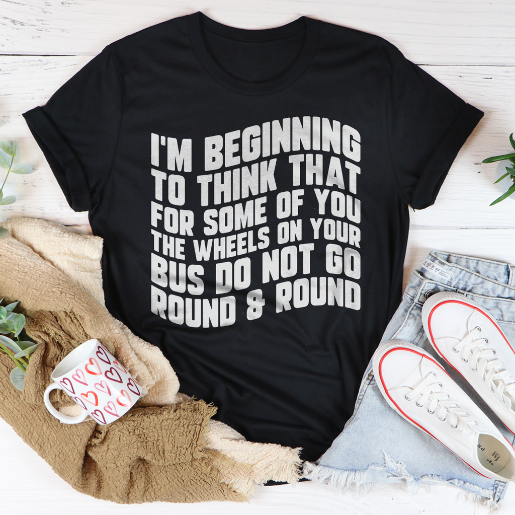 I'm Beginning To Think That For Some Of You Tee product image 2
