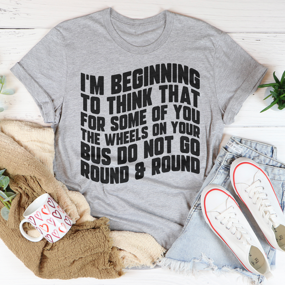 I'm Beginning To Think That For Some Of You Tee product image 3