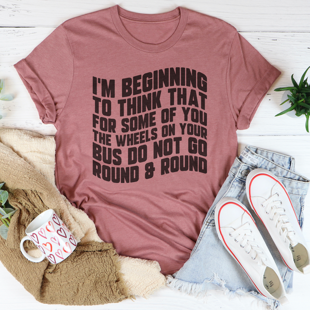 I'm Beginning To Think That For Some Of You Tee product image 4