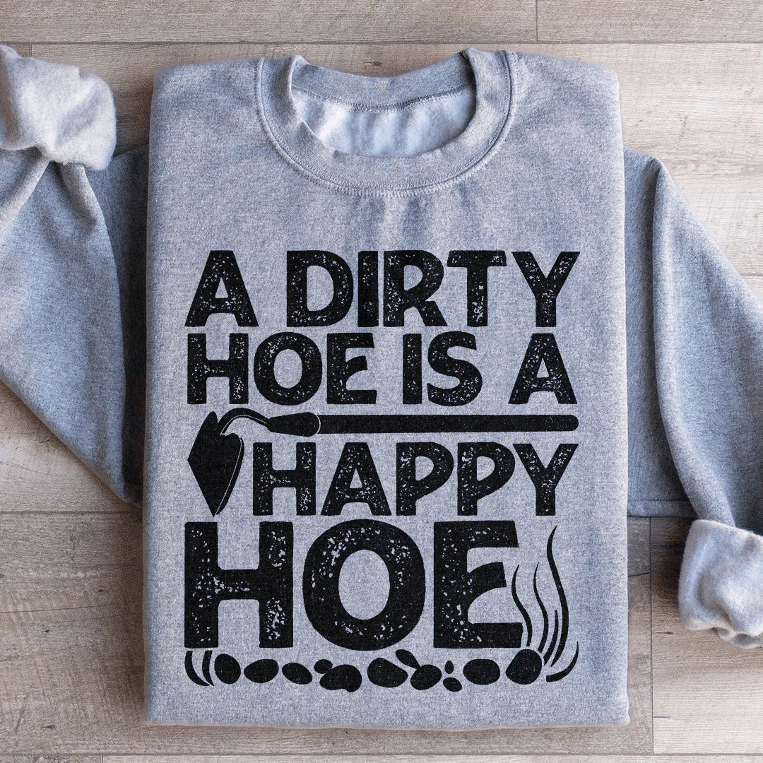 A Dirty Hoe Is A Happy Sweatshirt product image 3