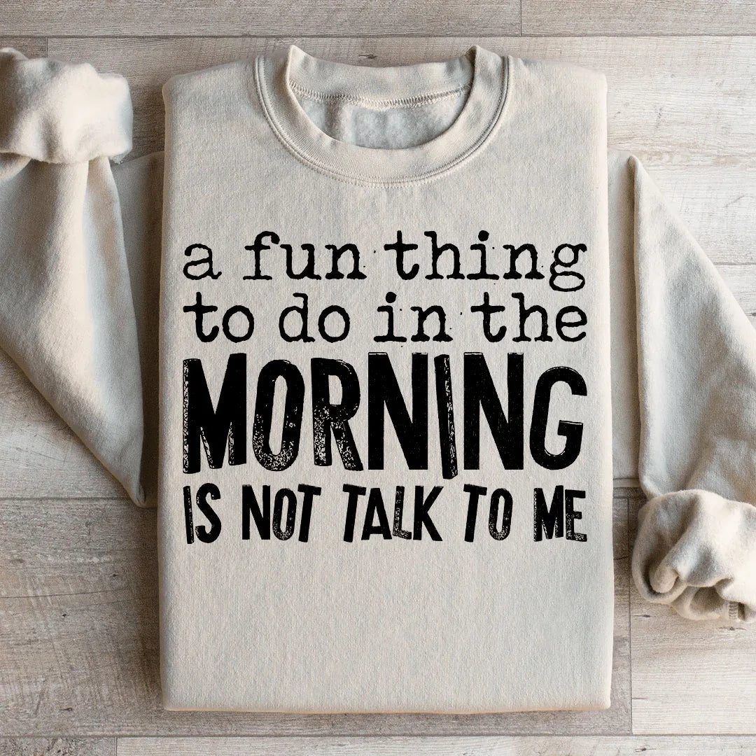 A Fun Thing To Do In The Morning Sweatshirt product image 3