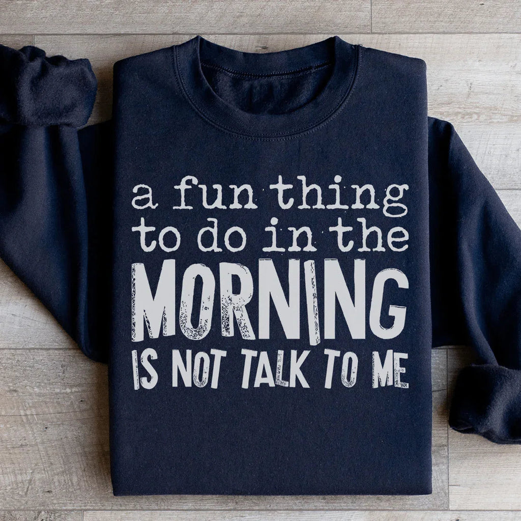 A Fun Thing To Do In The Morning Sweatshirt product image 2