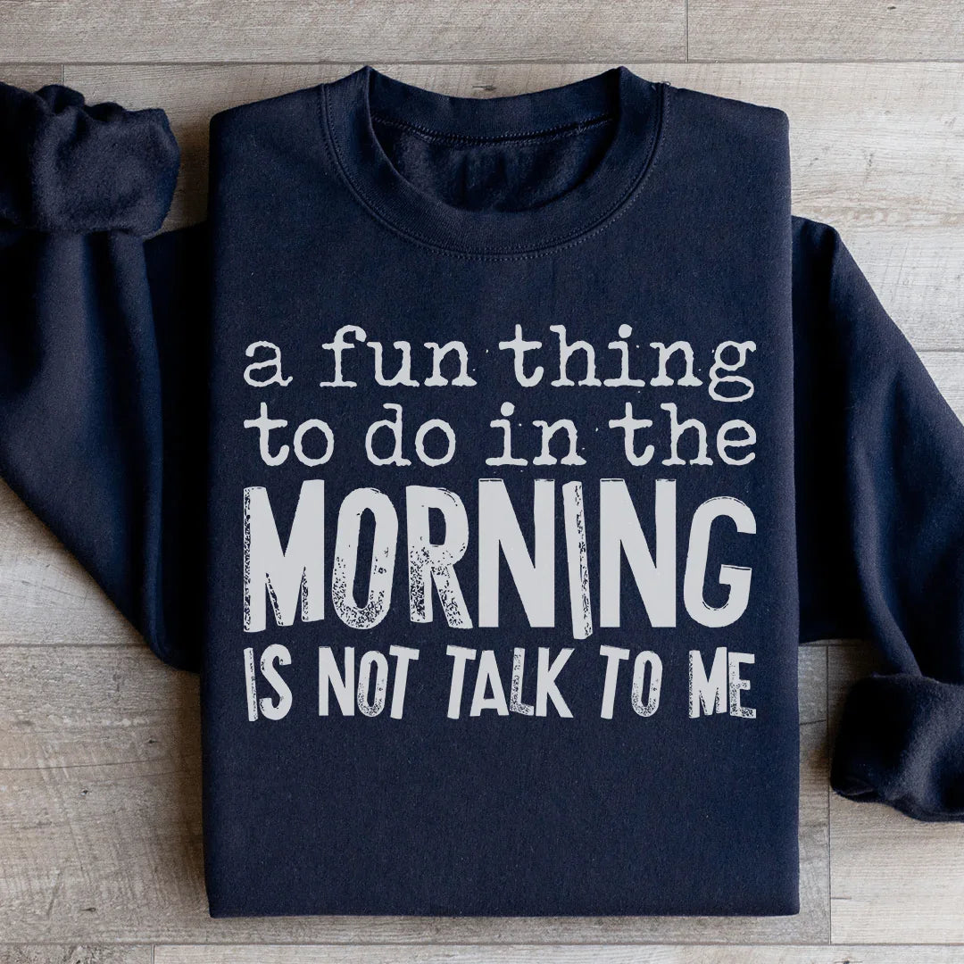 A Fun Thing To Do In The Morning Sweatshirt product image 2