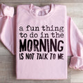 A Fun Thing To Do In The Morning Sweatshirt product image 1