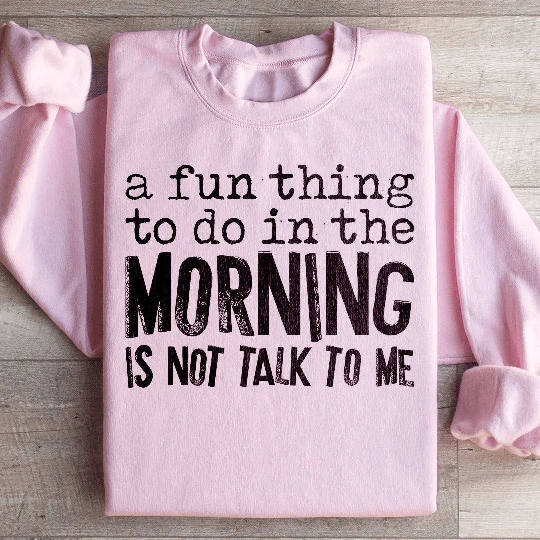 A Fun Thing To Do In The Morning Sweatshirt product image 1