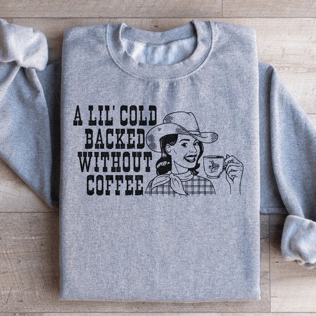 A Lil Cold Backed Without Coffee Sweatshirt product image 1