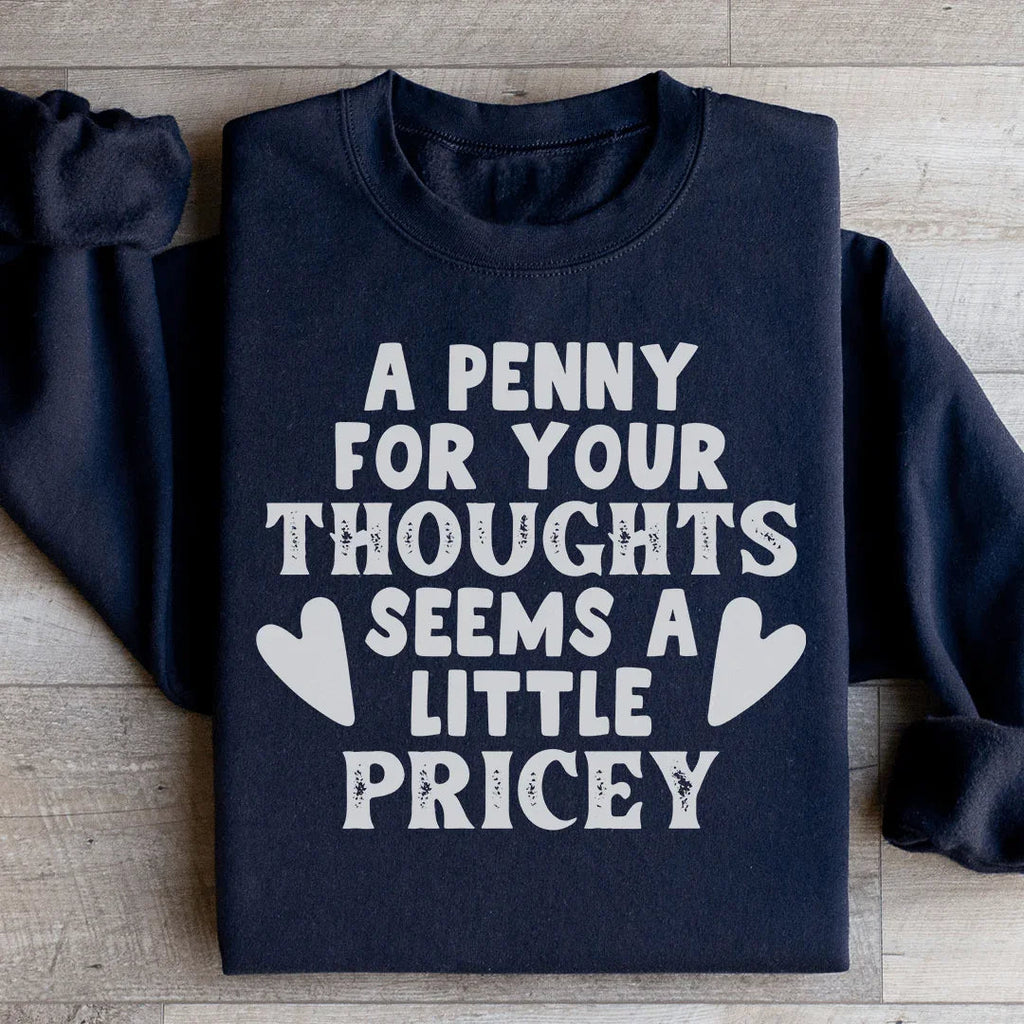 A Penny For Your Thoughts Seems A Little Pricey Sweatshirt product image 4