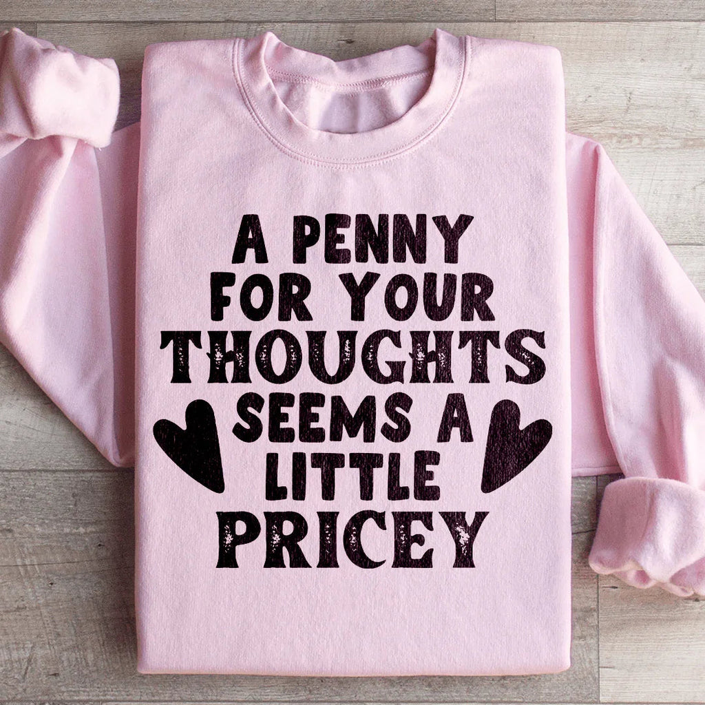 A Penny For Your Thoughts Seems A Little Pricey Sweatshirt product image 3