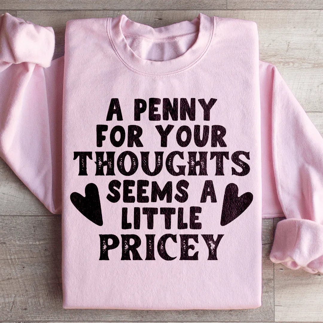 A Penny For Your Thoughts Seems A Little Pricey Sweatshirt product image 3