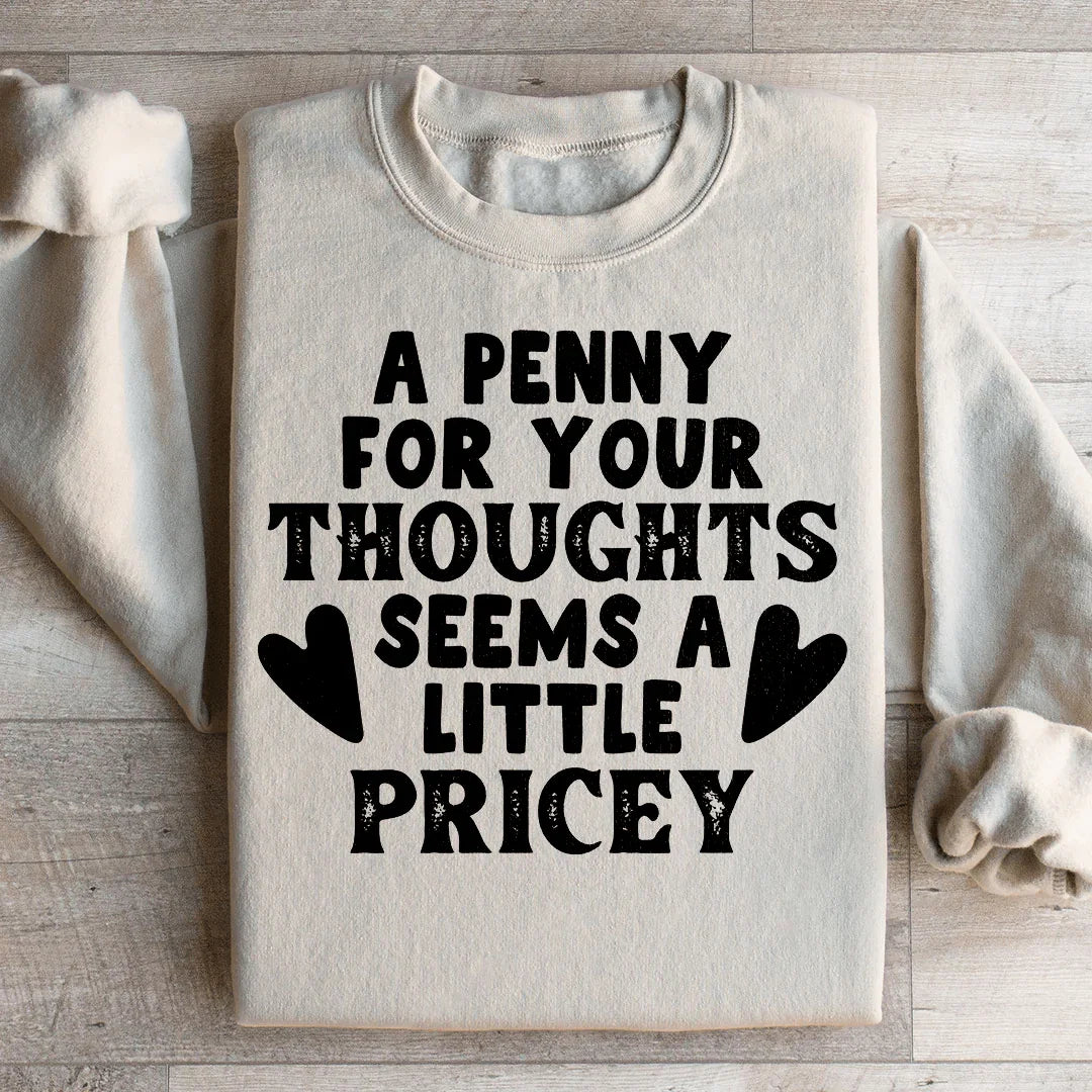 A Penny For Your Thoughts Seems A Little Pricey Sweatshirt product image 2