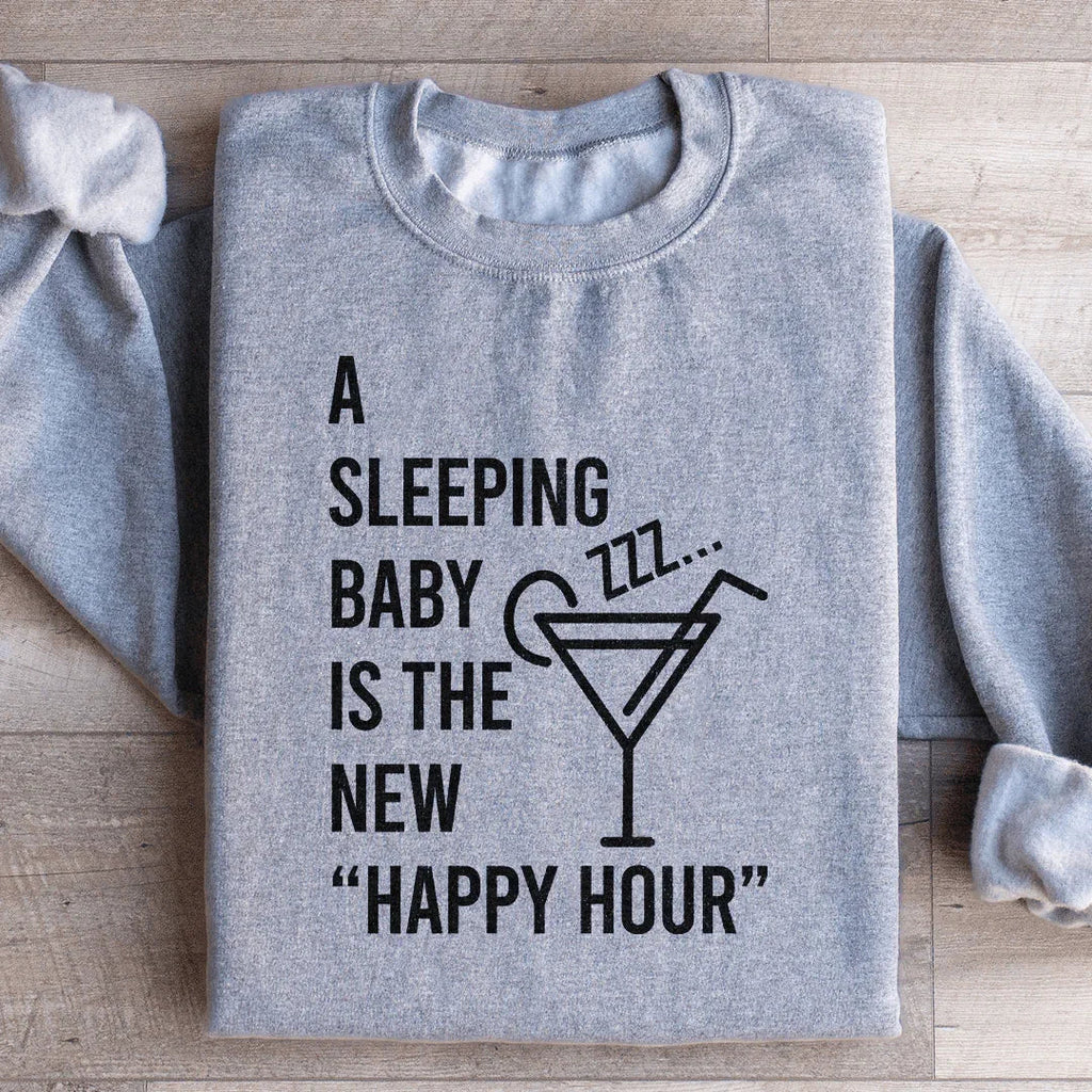 A Sleeping Baby Is The New Happy Hour Sweatshirt product image 1