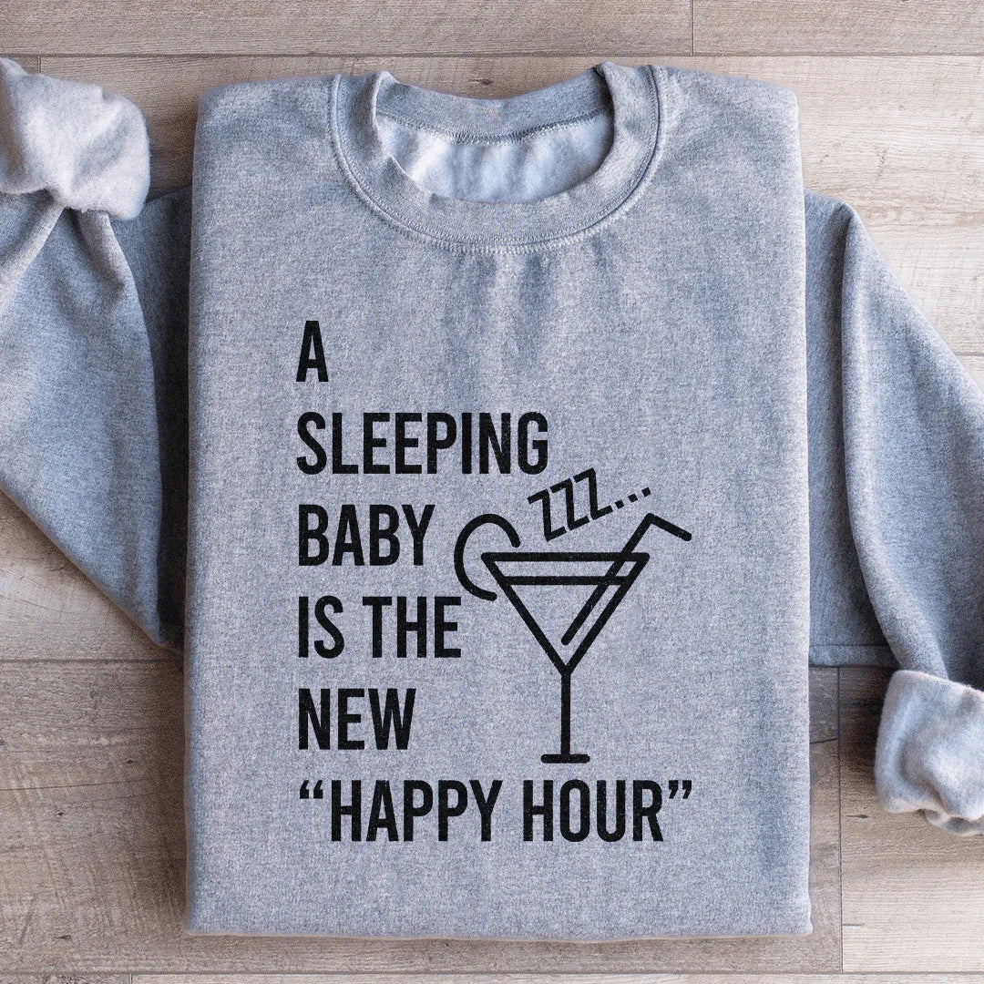 A Sleeping Baby Is The New Happy Hour Sweatshirt product image 1