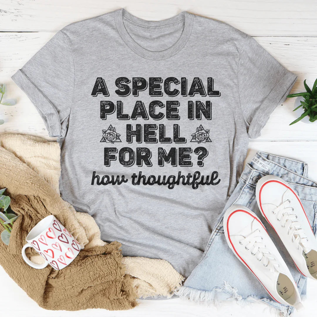 A Special Place In Hell For Me How Thoughtful Tee product image 2