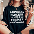 A Special Place In Hell For Me How Thoughtful Tee product image 1