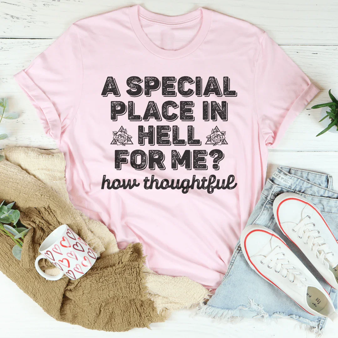A Special Place In Hell For Me How Thoughtful Tee product image 4