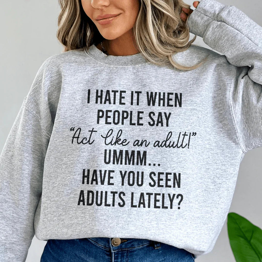 Act Like An Adult Sweatshirt product image 1