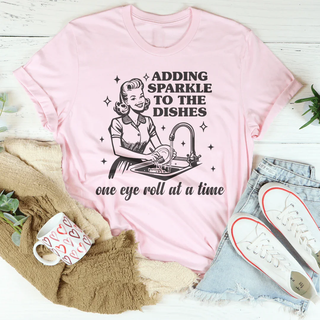 Adding Sparkle To The Dishes One Eye Roll At A Time Tee product image 2