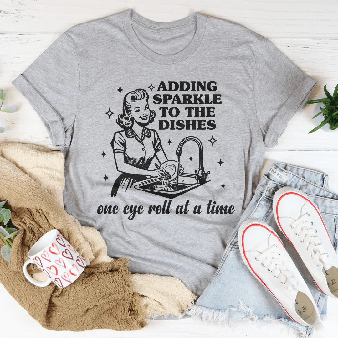 Adding Sparkle To The Dishes One Eye Roll At A Time Tee product image 4