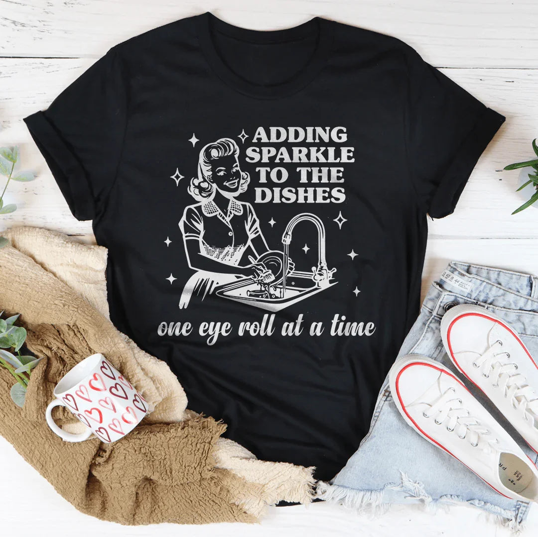 Adding Sparkle To The Dishes One Eye Roll At A Time Tee product image 3