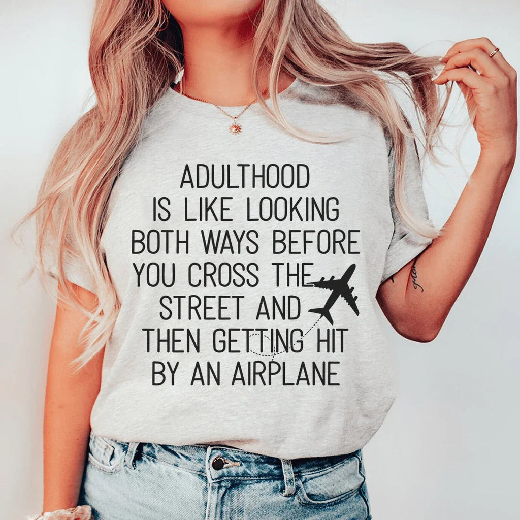 Adulthood Is Like Looking Both Ways Before You Cross The product image 1