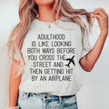 Adulthood Is Like Looking Both Ways Before You Cross The product image 1