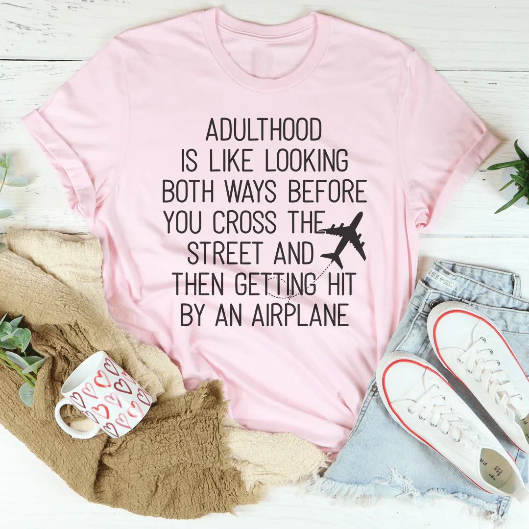 Adulthood Is Like Looking Both Ways Before You Cross The product image 3