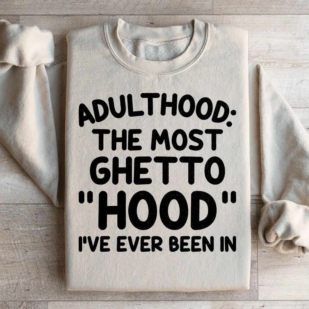 Adulthood Is The Most Ghetto Hood I've Ever Been In product image 2
