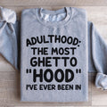 Adulthood Is The Most Ghetto Hood I've Ever Been In product image 1