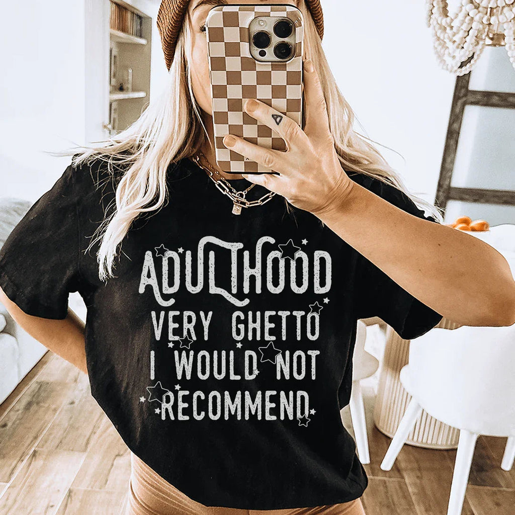 Adulthood Very Ghetto I Would Not Recommend Tee product image 1