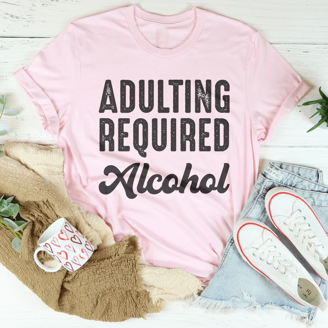Adulting Requires Alcohol Tee product image 3