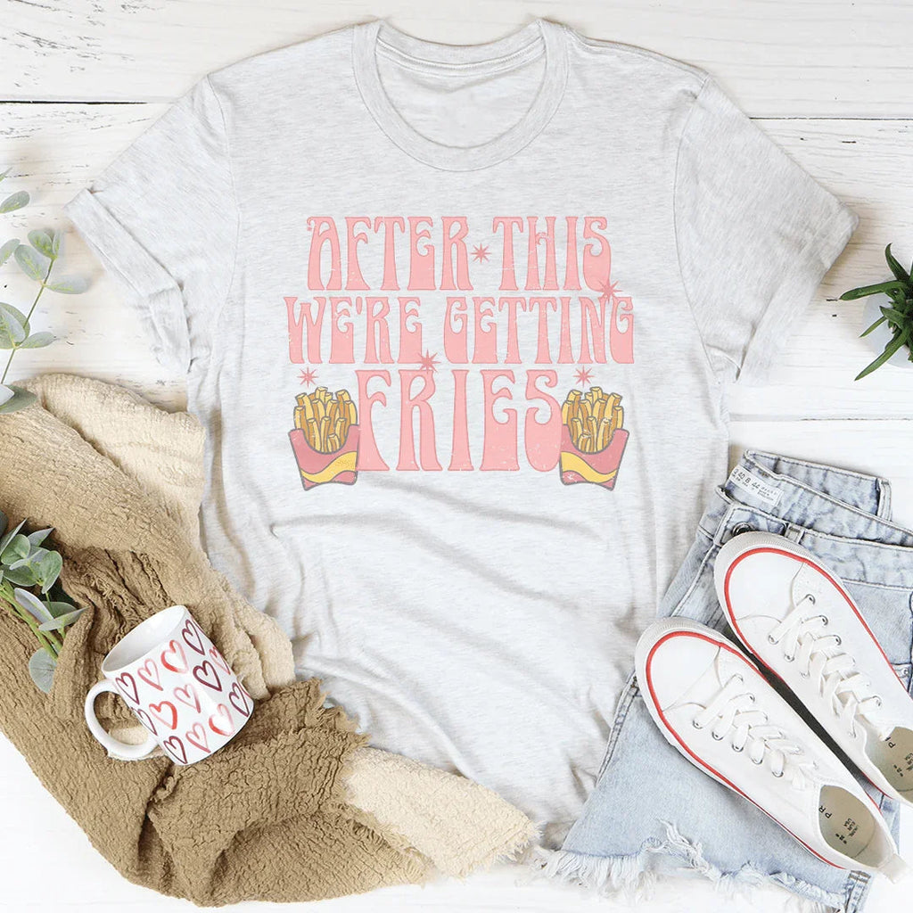 After This We're Getting Fries Tee product image 2