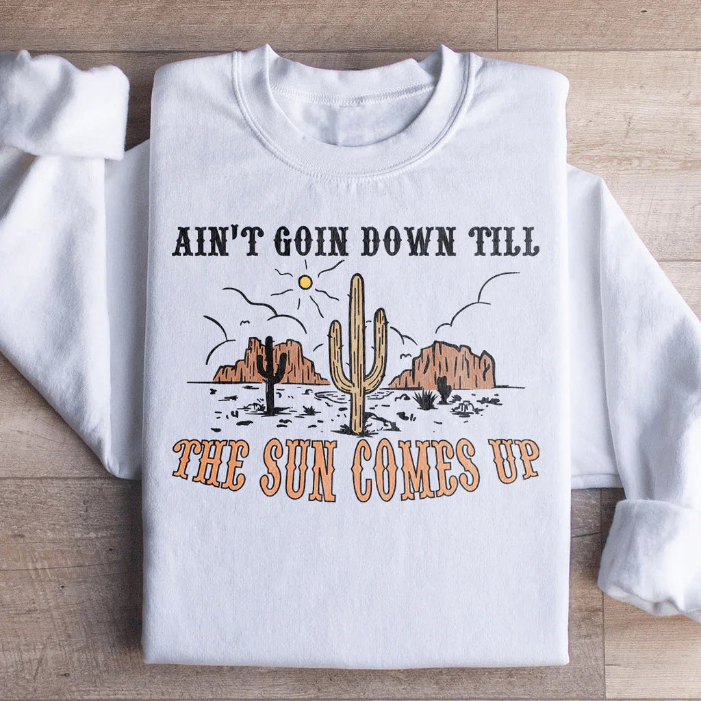 Ain't Goin Down Till The Sun Comes Up Sweatshirt product image 1
