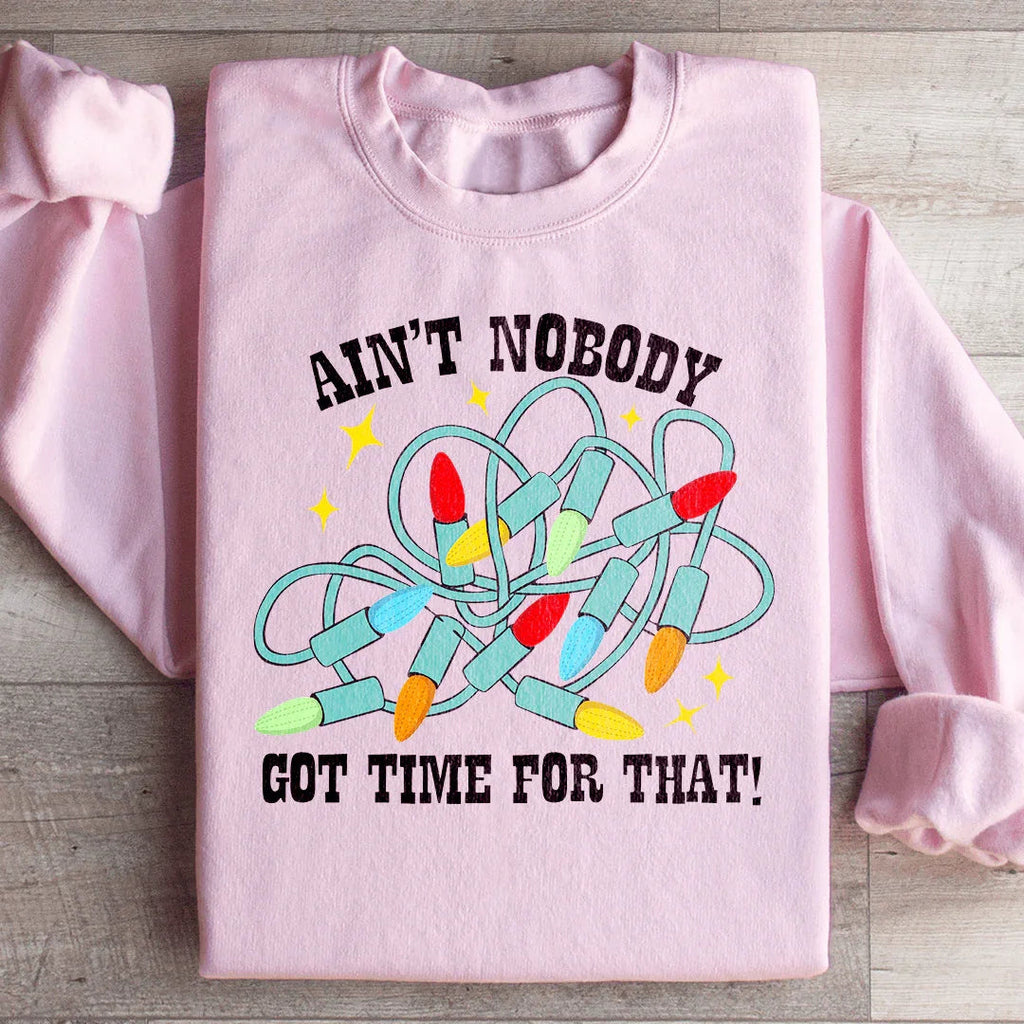 Ain't Nobody Got Time For That Sweatshirt product image 1