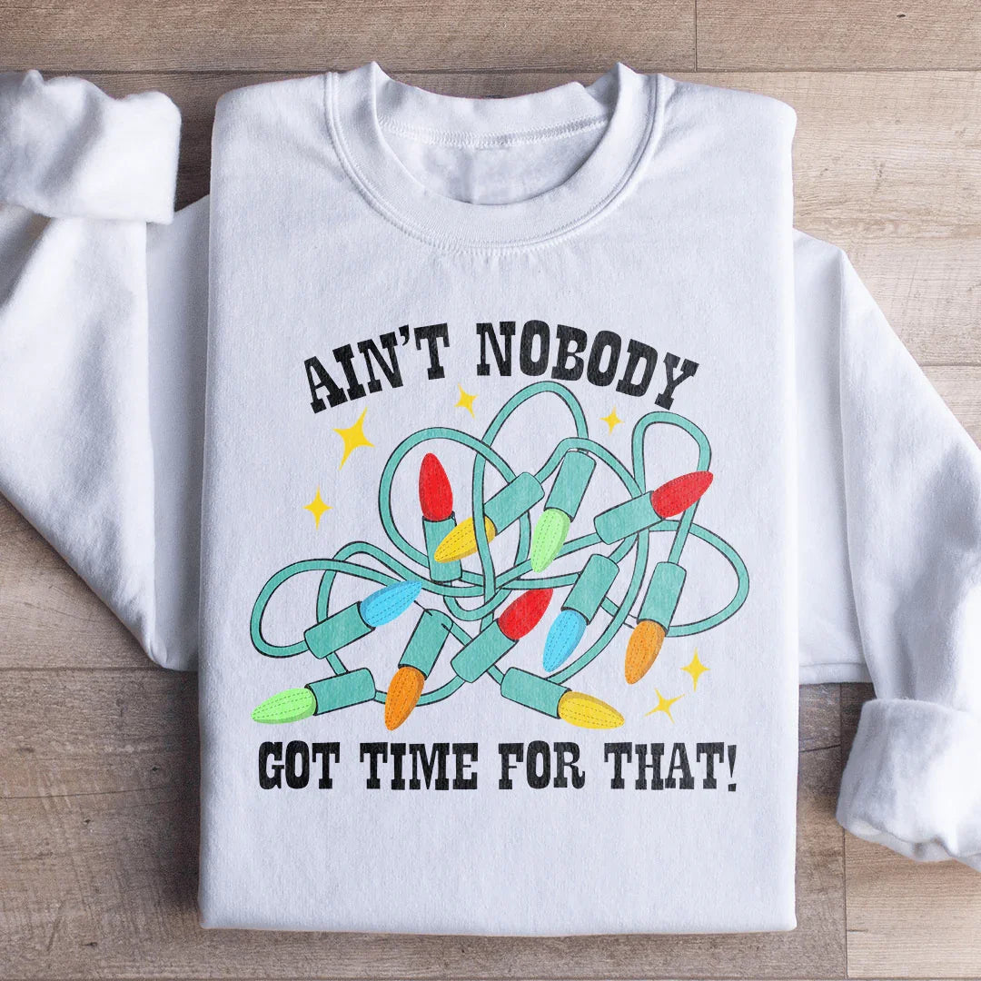 Ain't Nobody Got Time For That Sweatshirt product image 2