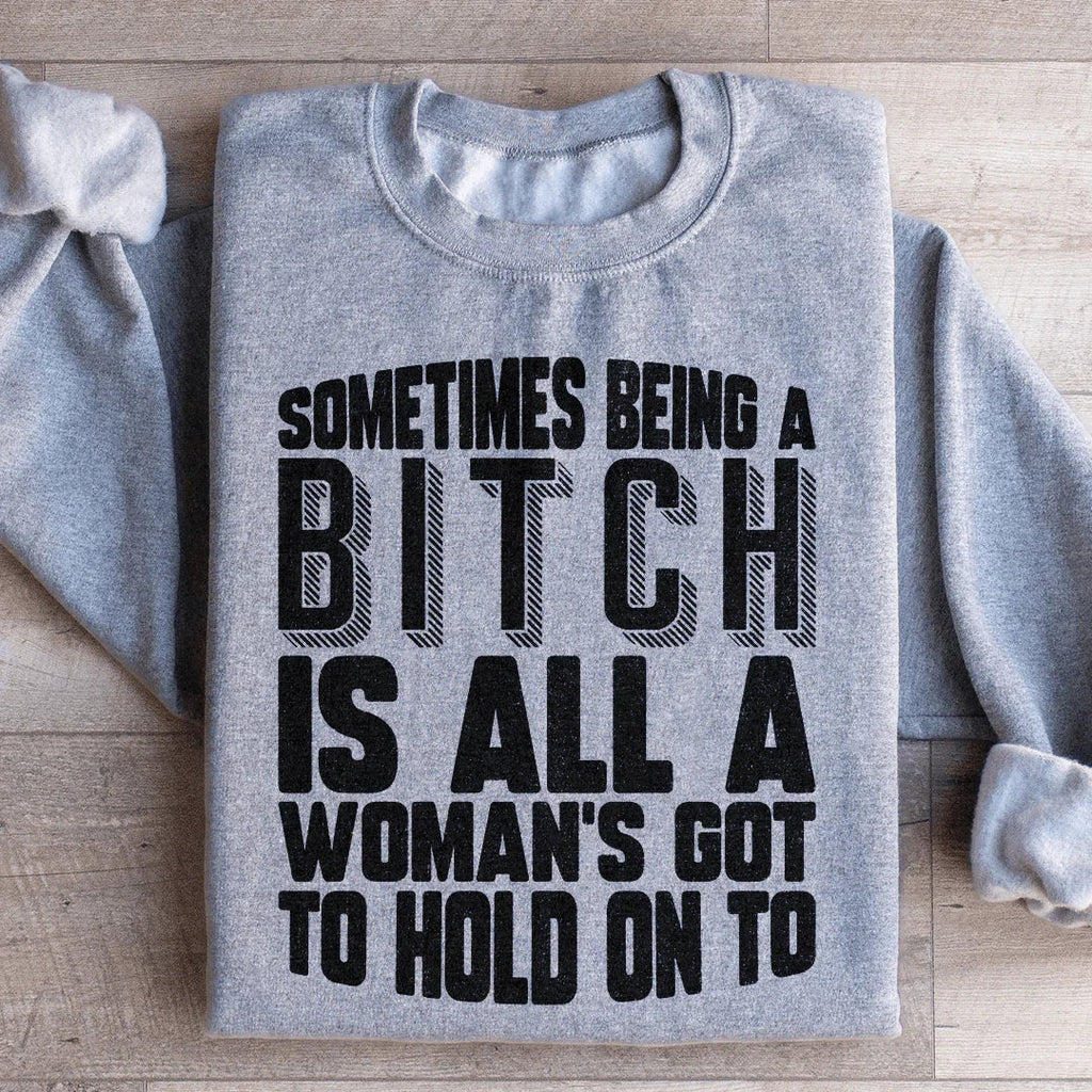 All A Woman's Got To Hold On To Sweatshirt product image 4