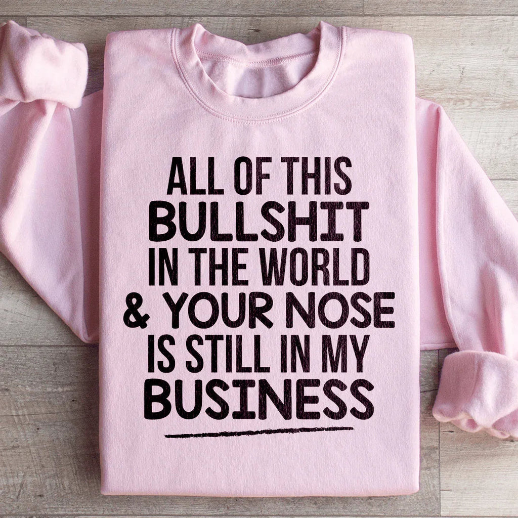 All Of This B.S In The World & Your Nose Is Still In My product image 3