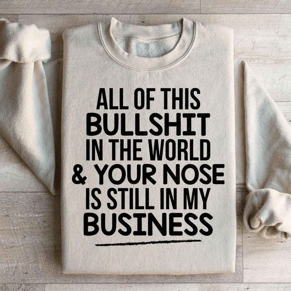 All Of This B.S In The World & Your Nose Is Still In My product image 1