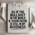 All Of This B.S In The World & Your Nose Is Still In My product image 1