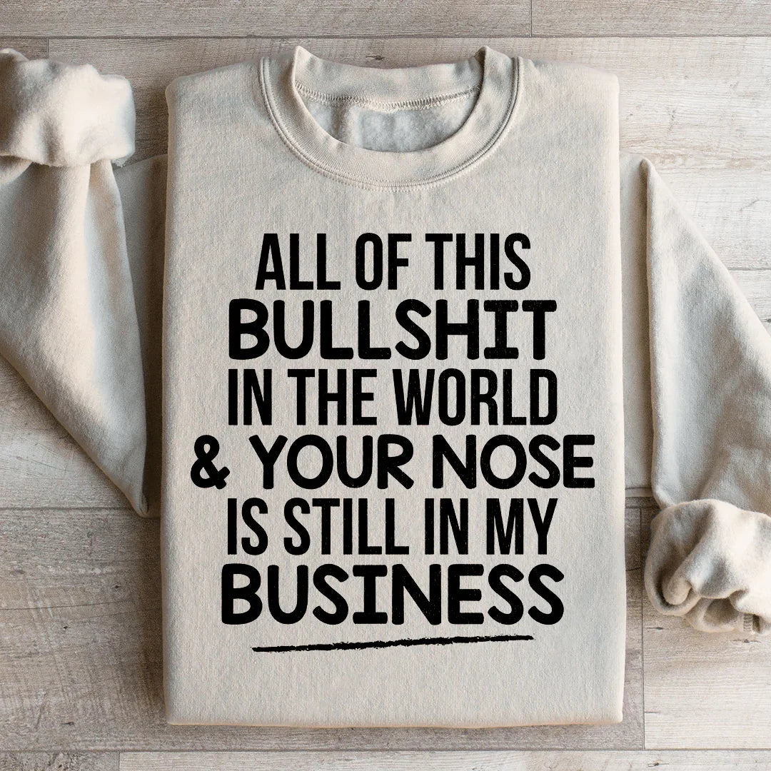 All Of This B.S In The World & Your Nose Is Still In My product image 1