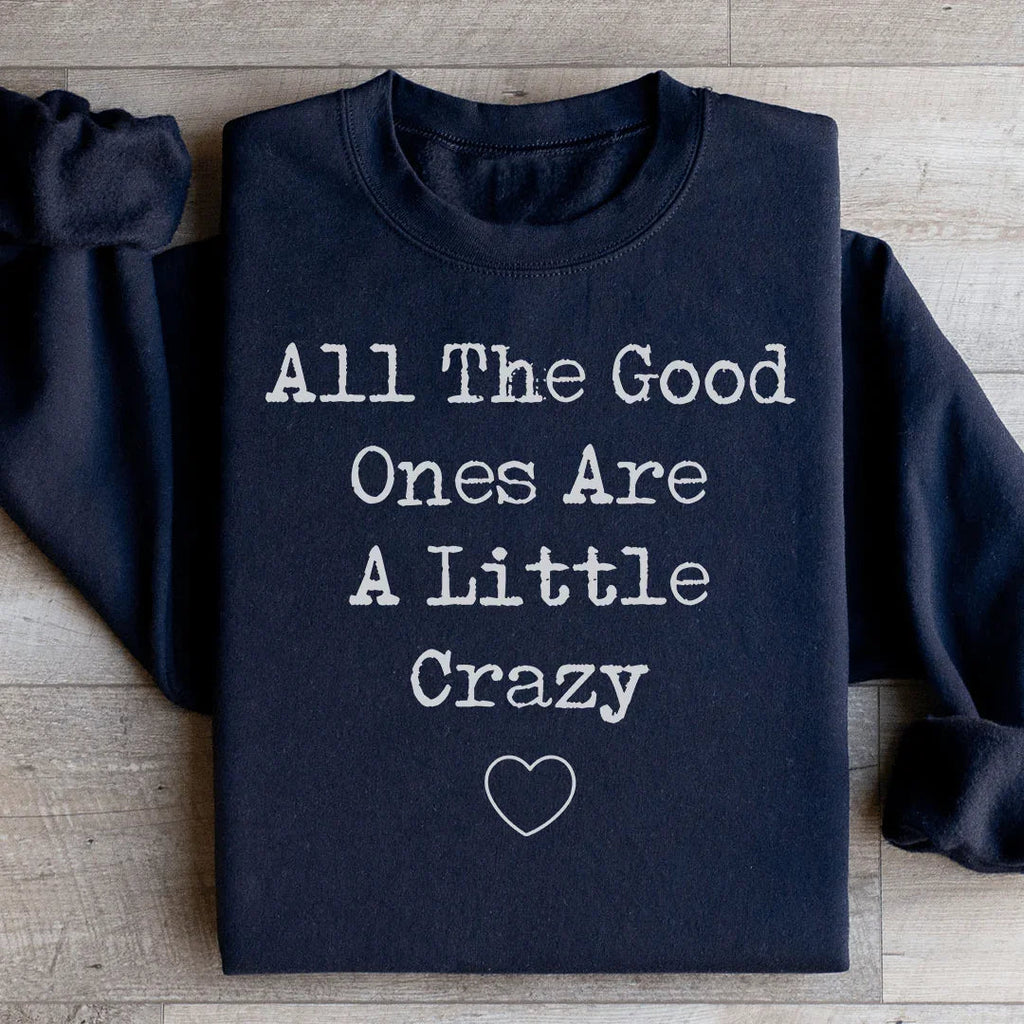 All The Good Ones Are A Little Crazy Sweatshirt product image 2