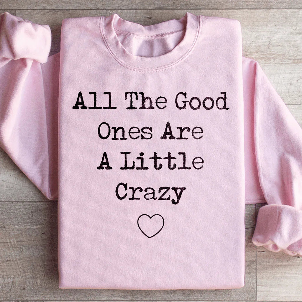 All The Good Ones Are A Little Crazy Sweatshirt product image 4