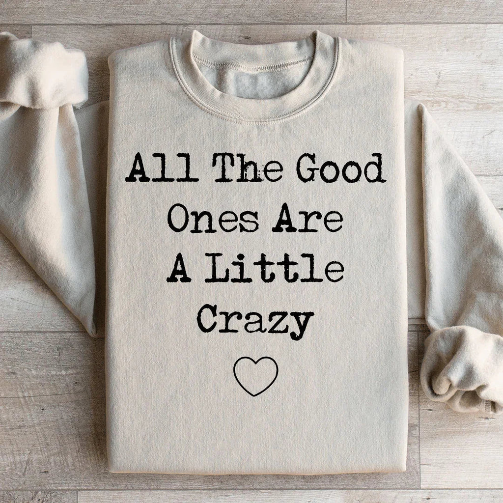 All The Good Ones Are A Little Crazy Sweatshirt product image 1