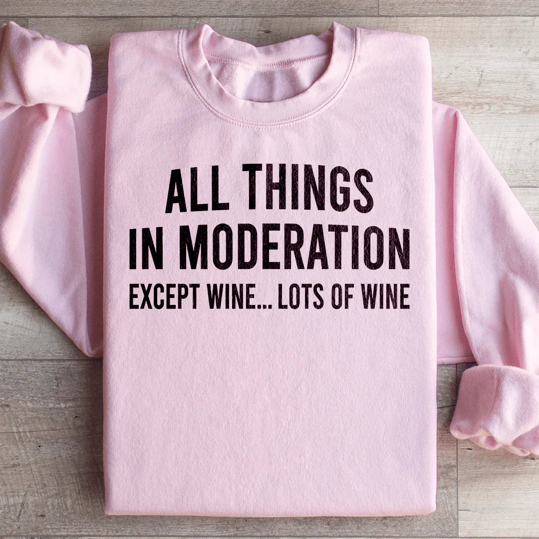 All Things In Moderation Except Wine Sweatshirt product image 4
